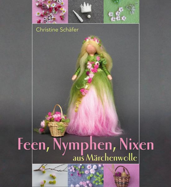 Feen, Nymphen, Nixen aus Märchenwolle | Schäfer, Christine