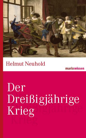 Der Dreißigjährige Krieg | Neuhold, Helmut