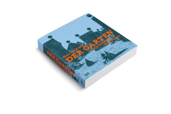 Der Garten. Seine Geschichte in 333 Bildern | Trotha, Hans von