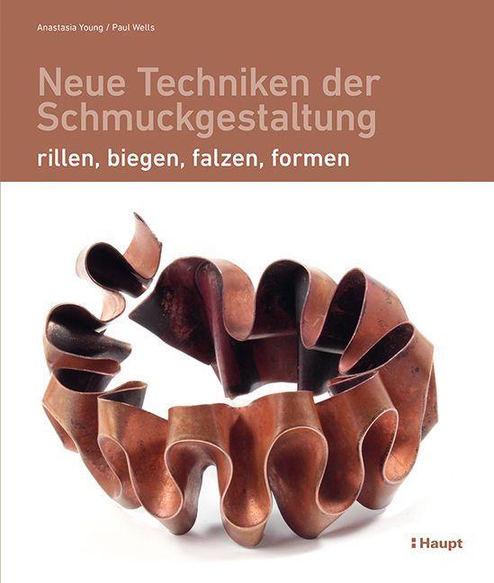 Neue Techniken der Schmuckgestaltung | Young, Anastasia | Wells, Paul