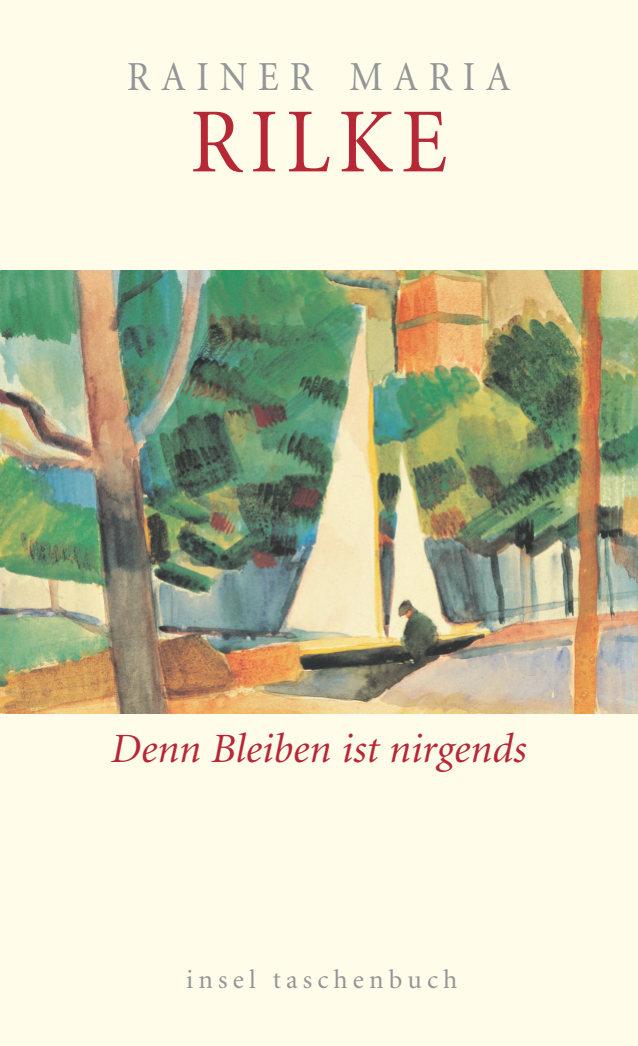 Bleiben ist nirgends. Über Alter und Verlust | Rilke, Rainer Maria