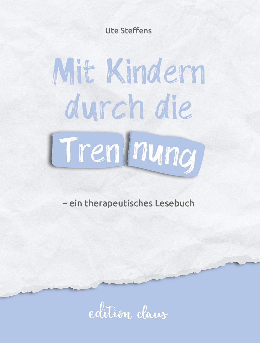 Mit Kindern durch die Trennung - ein therapeutisches Lesebuch | Steffens, Ute