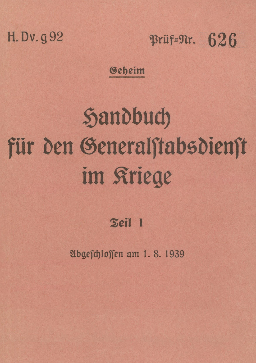 H.Dv.g. 92 Handbuch für den Generalstabsdienst im Kriege - Teil I - geheim | -