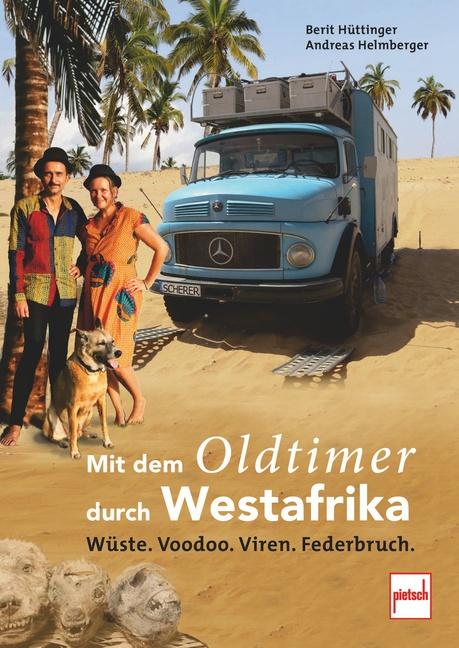 Mit dem Oldtimer durch Westafrika | Hüttinger, Berit | Helmberger, Andreas