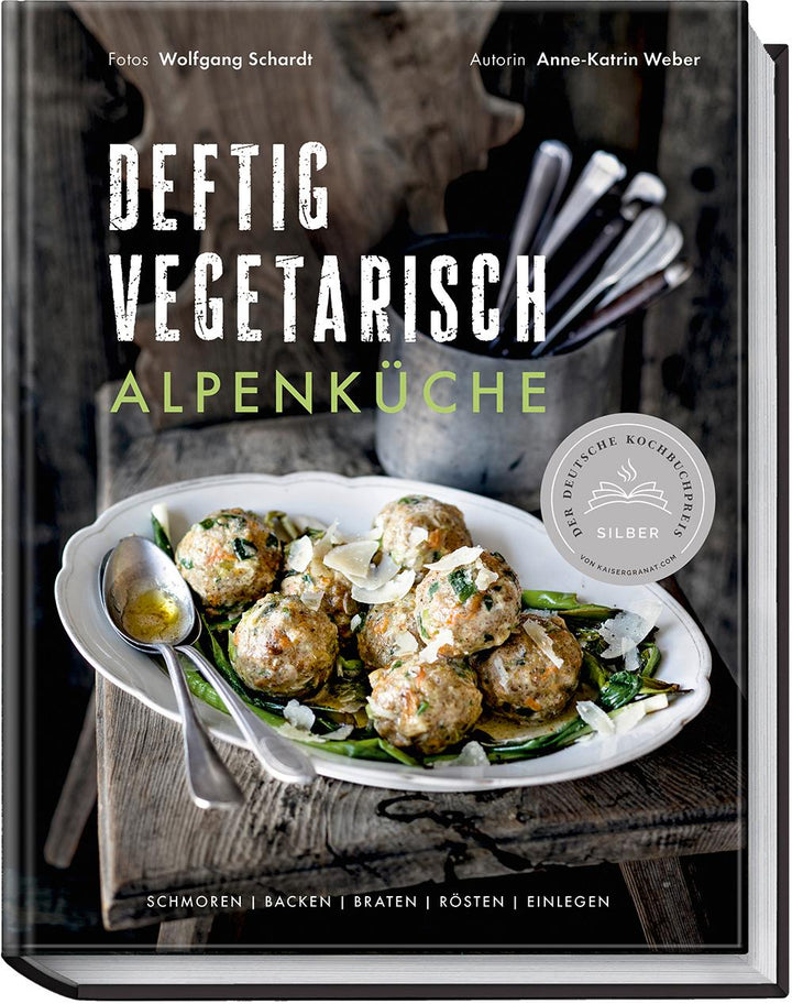 Deftig vegetarisch - Alpenküche | Weber, Anne-Katrin