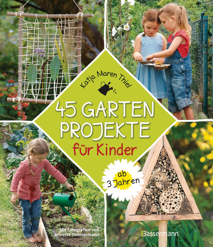 45 Gartenprojekte für Kinder ab 3 Jahren | Thiel, Katja Maren