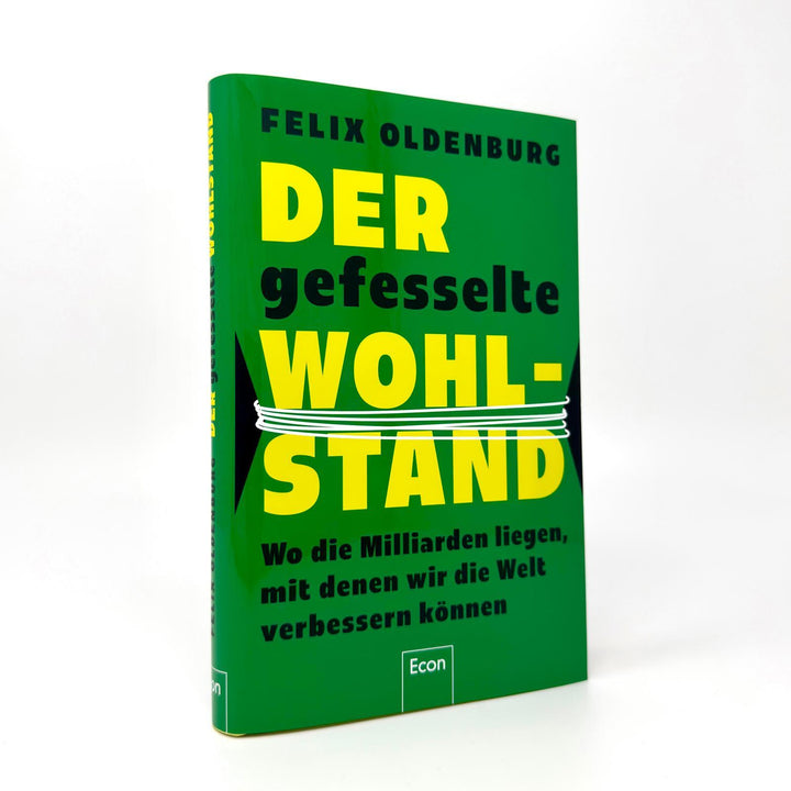 Der gefesselte Wohlstand | Oldenburg, Felix