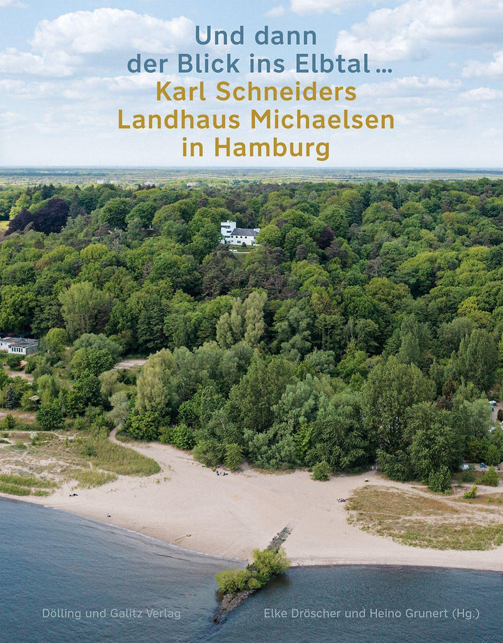 'Und dann der Blick ins Elbtal ...'. Karl Schneiders Landhaus Michaelsen in ...