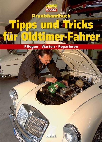 Praxishandbuch Tipps und Tricks für Oldtimer-Fahrer | -
