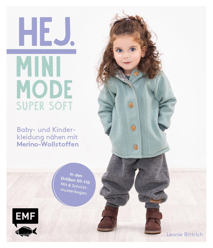 Hej Minimode - Super soft: Baby- und Kinderkleidung nähen mit Merino-Wollsto...
