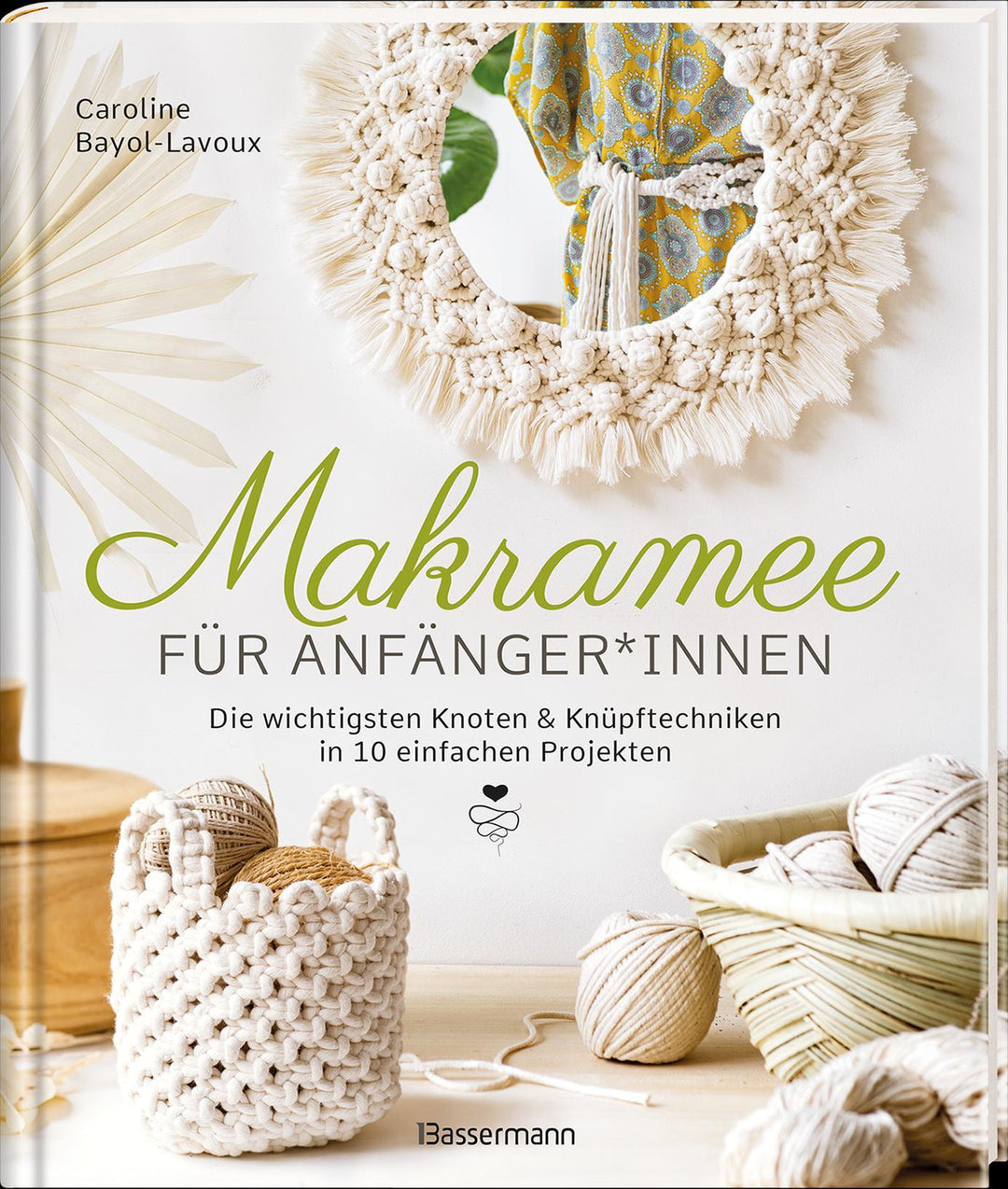 Makramee für Anfänger*innen. Die wichtigsten Knoten & Knüpftechniken in 10 e...