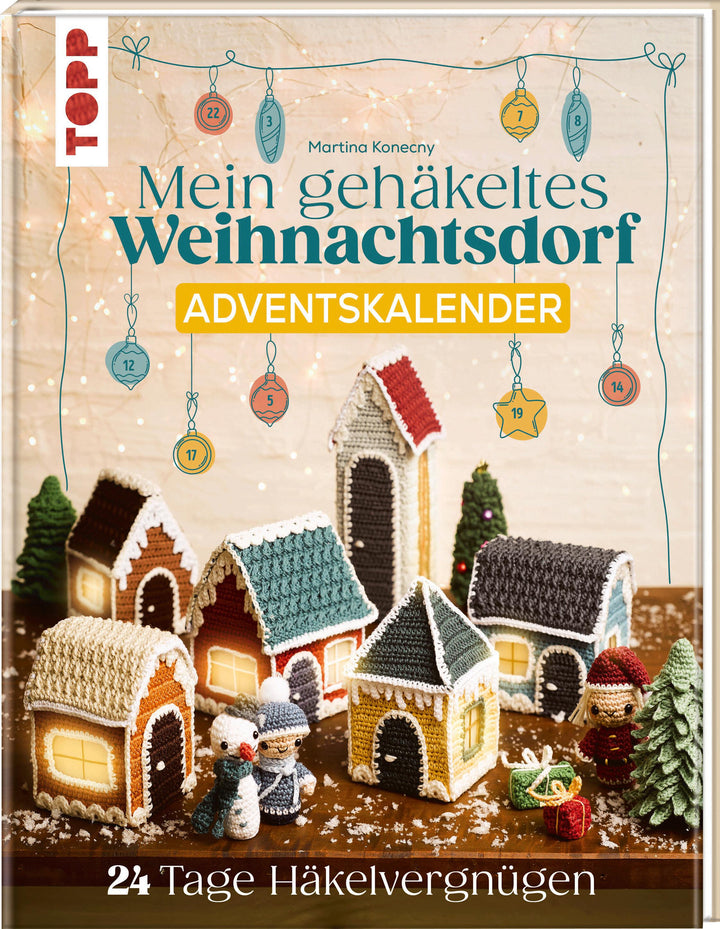 Mein gehäkeltes Weihnachtsdorf - Adventskalenderbuch | Konecny, Martina