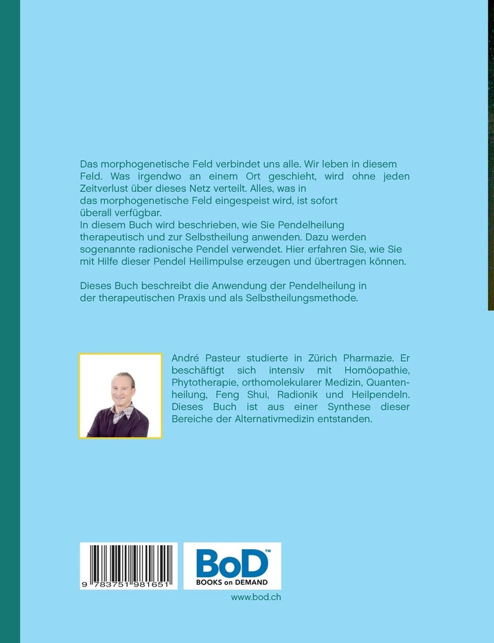 Heilpendeln im morphogenetischen Feld | Pasteur, André