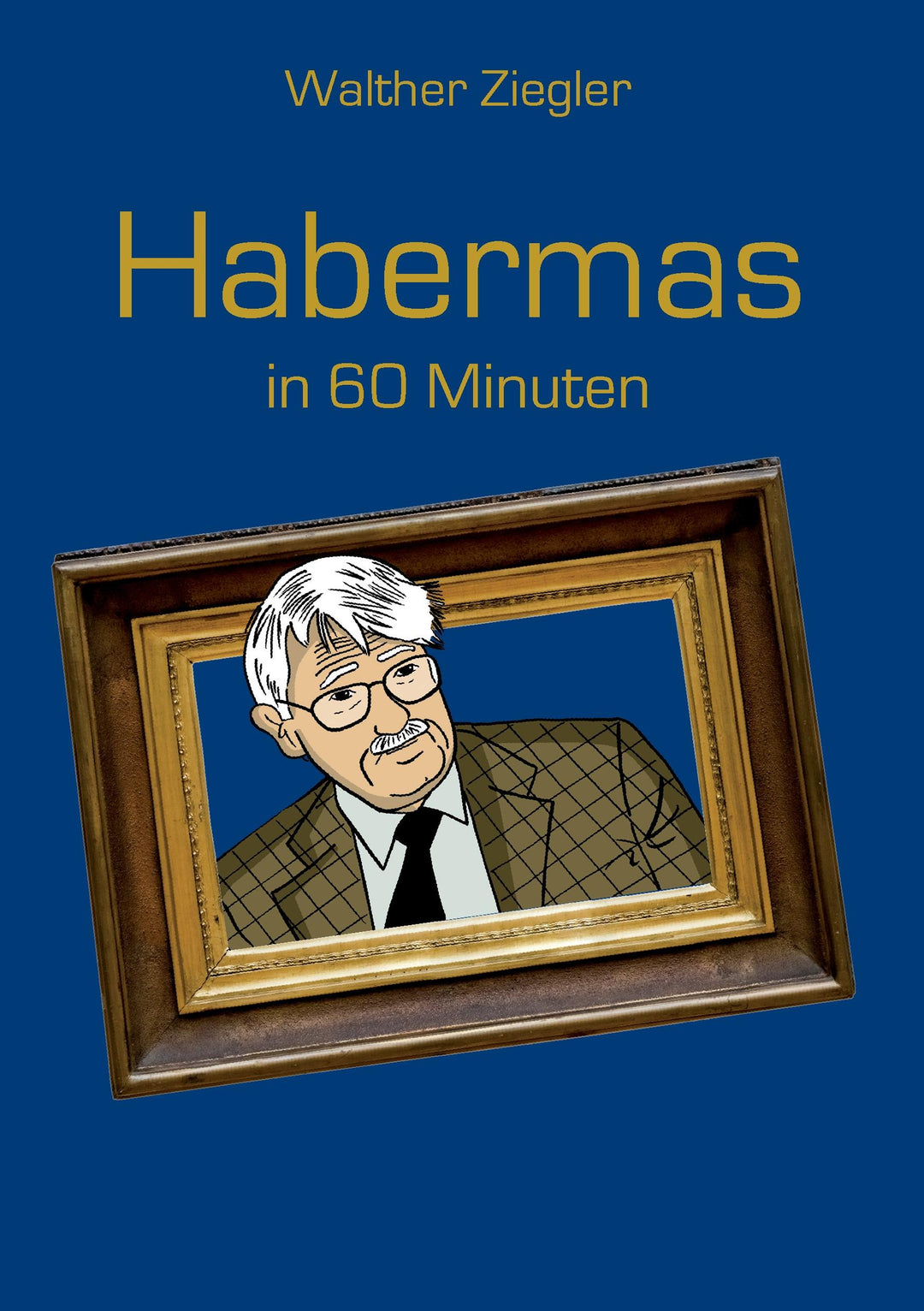 Habermas in 60 Minuten | Ziegler, Walther