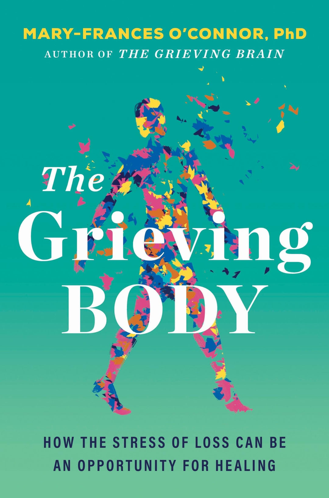 The Grieving Body | O'Connor, Mary-Frances