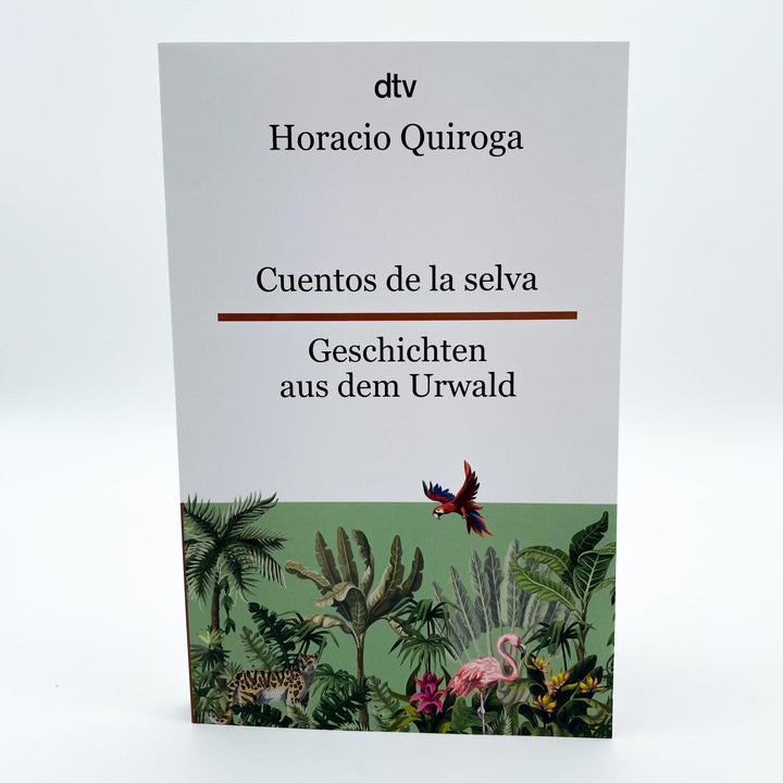Cuentos de la selva Geschichten aus dem Urwald | Quiroga, Horacio