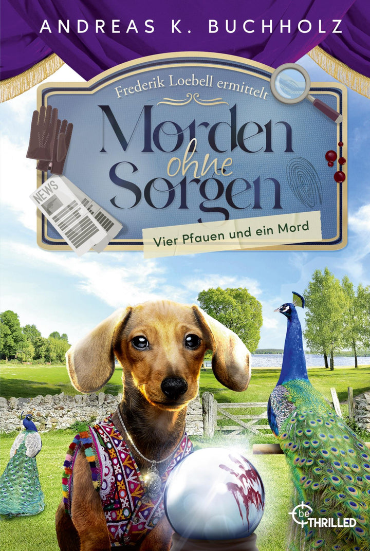 Morden ohne Sorgen - Vier Pfauen und ein Mord | Buchholz, Andreas K.