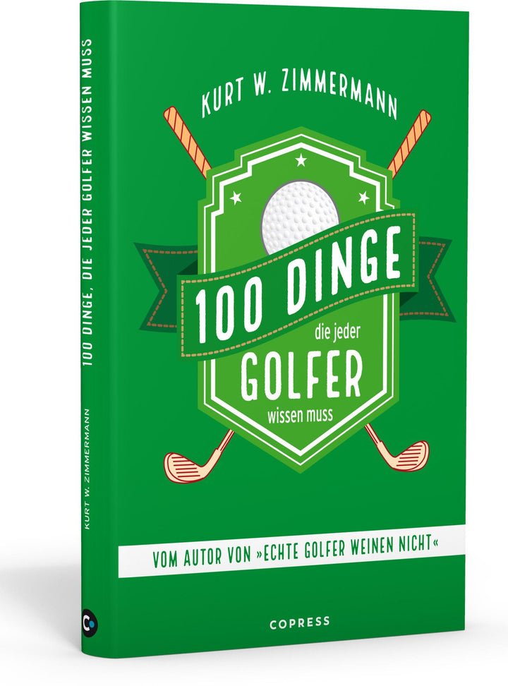 100 Dinge, die jeder Golfer wissen muss | Zimmermann, Kurt W.