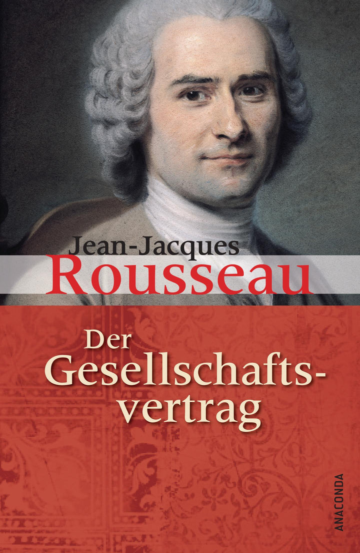 Der Gesellschaftsvertrag oder Grundsätze des politischen Rechts | Rousseau, ...