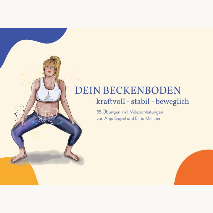 Dein Beckenboden - kraftvoll, stabil, beweglich | Sippel, Anja | Melcher, Elina