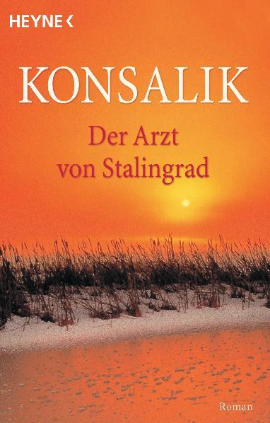 Der Arzt von Stalingrad | Konsalik, Heinz Günther