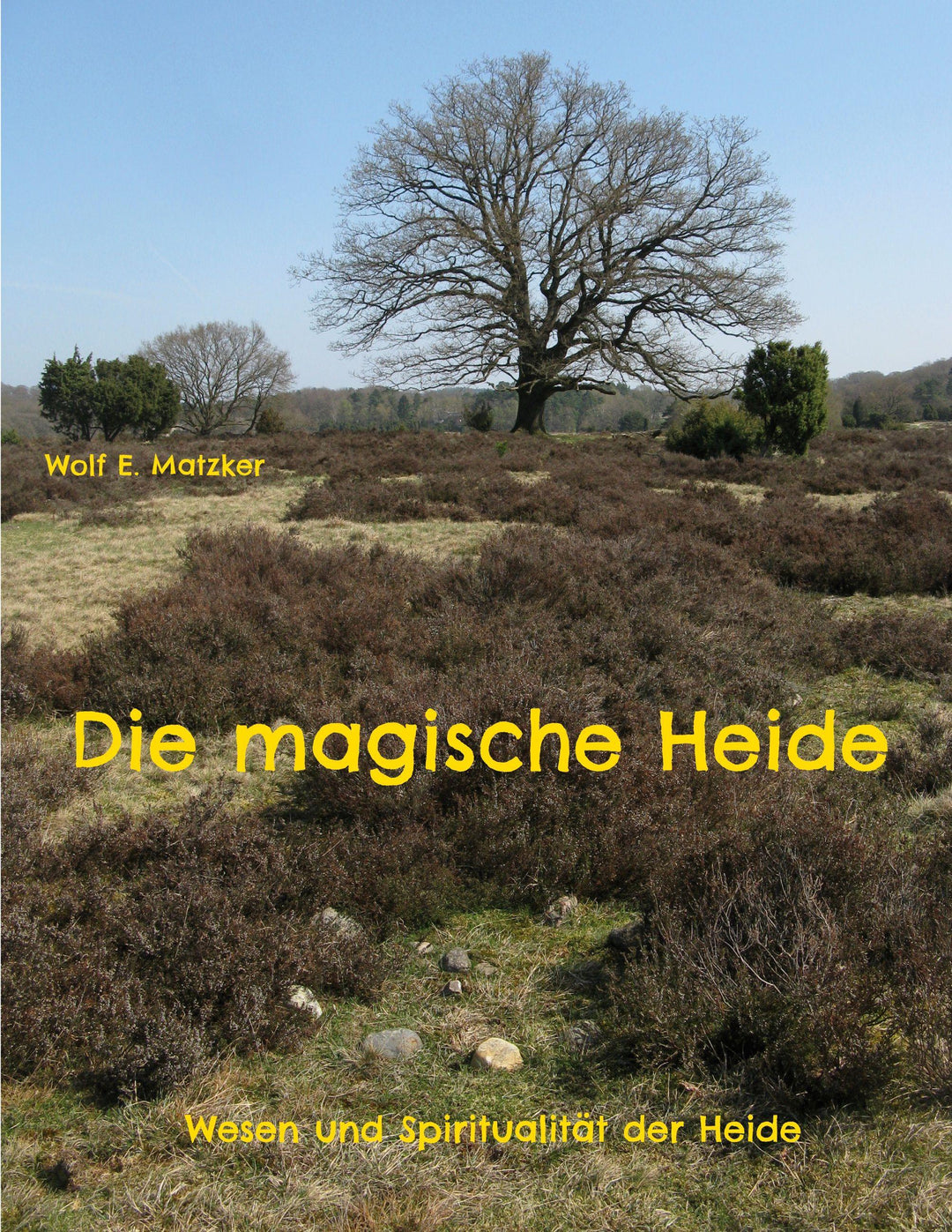 Die magische Heide | Matzker, Wolf E.