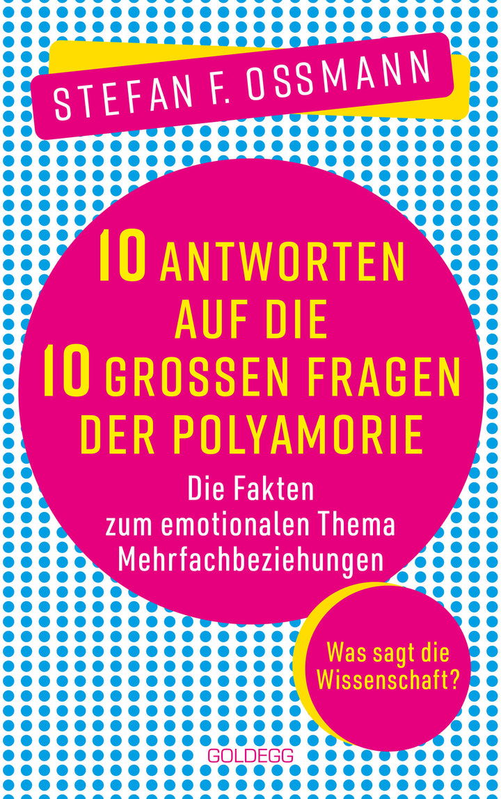 10 Antworten auf die 10 großen Fragen der Polyamorie | Ossmann, Stefan F.