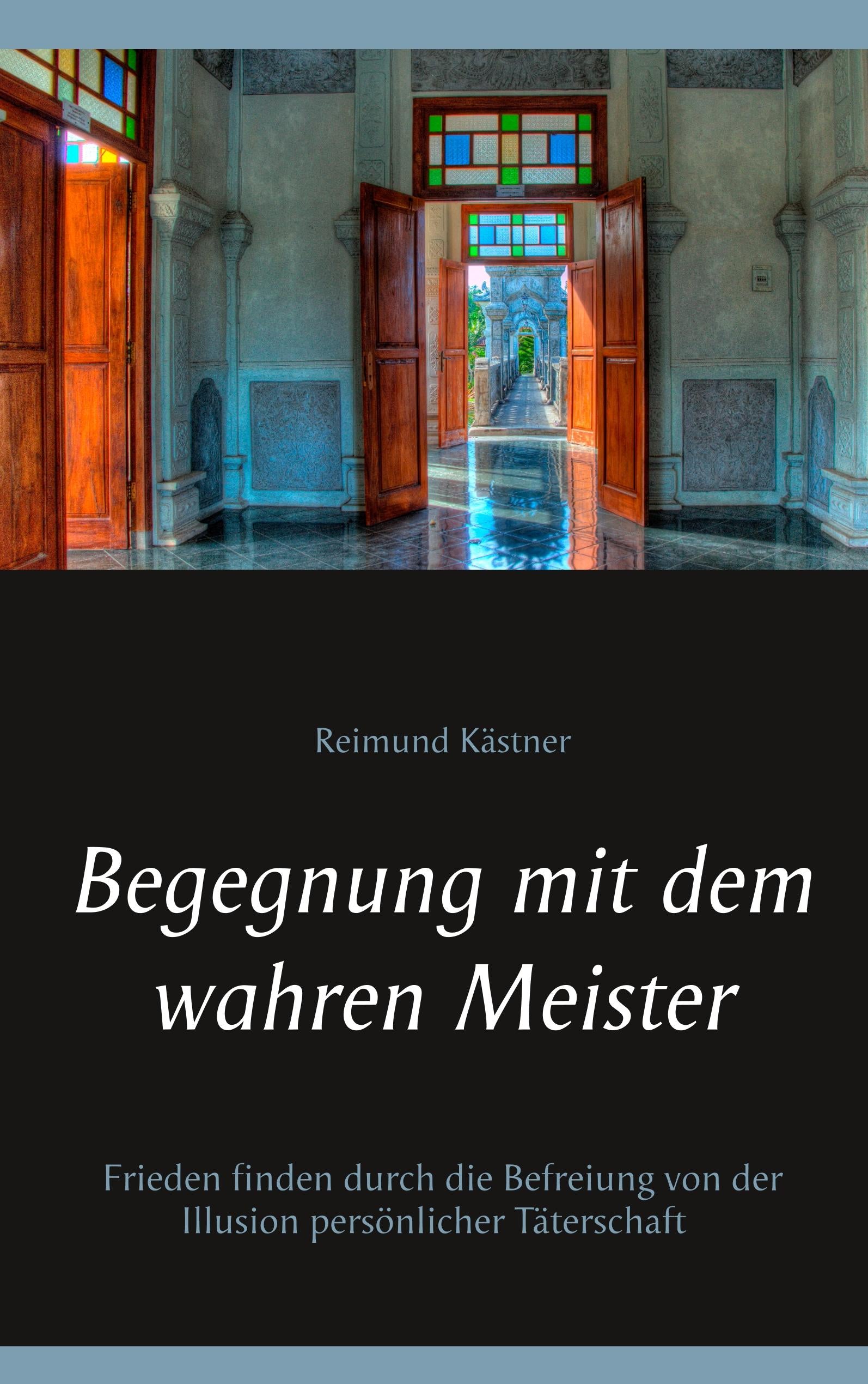 Begegnung mit dem wahren Meister | Kästner, Reimund