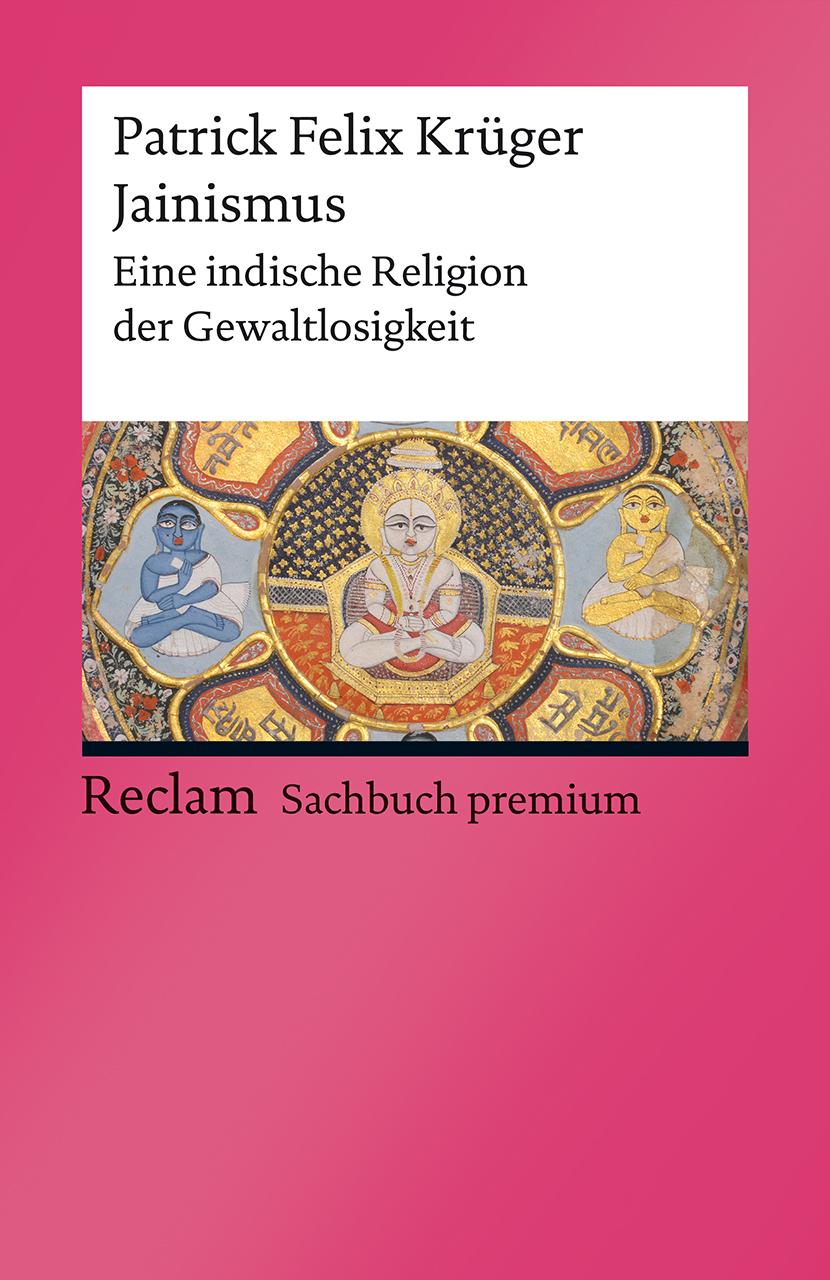 Jainismus. Eine indische Religion der Gewaltlosigkeit | Krüger, Patrick Felix