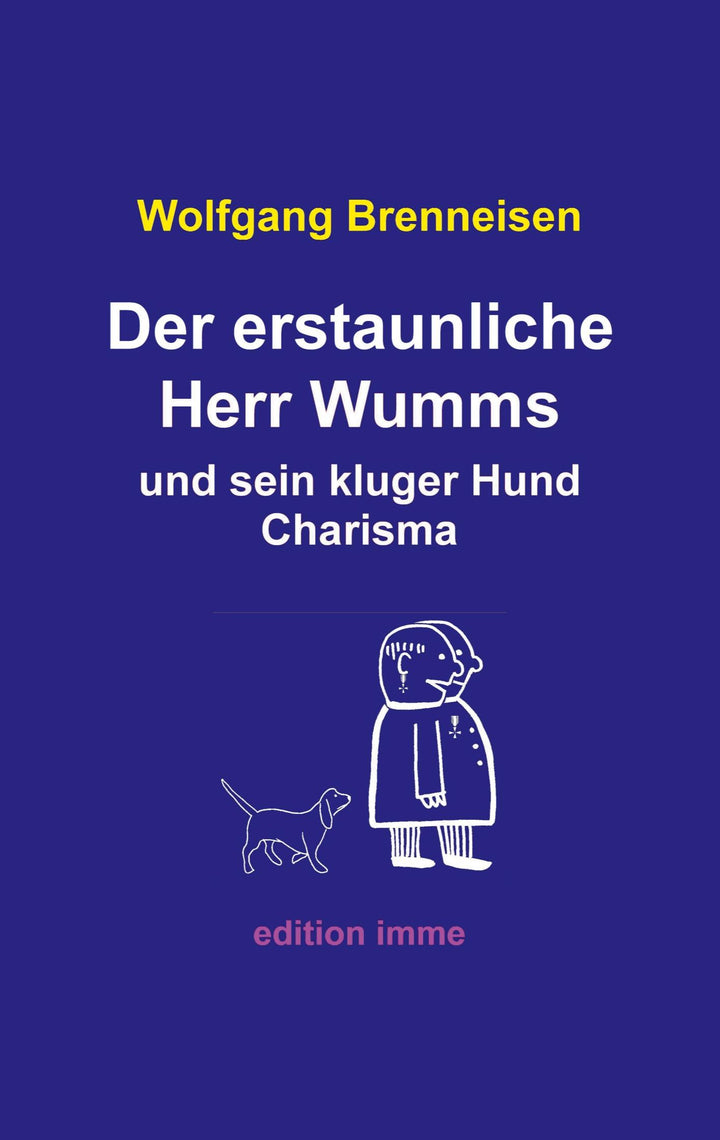 Der erstaunliche Herr Wumms und sein kluger Hund Charisma | Brenneisen, Wolfgang