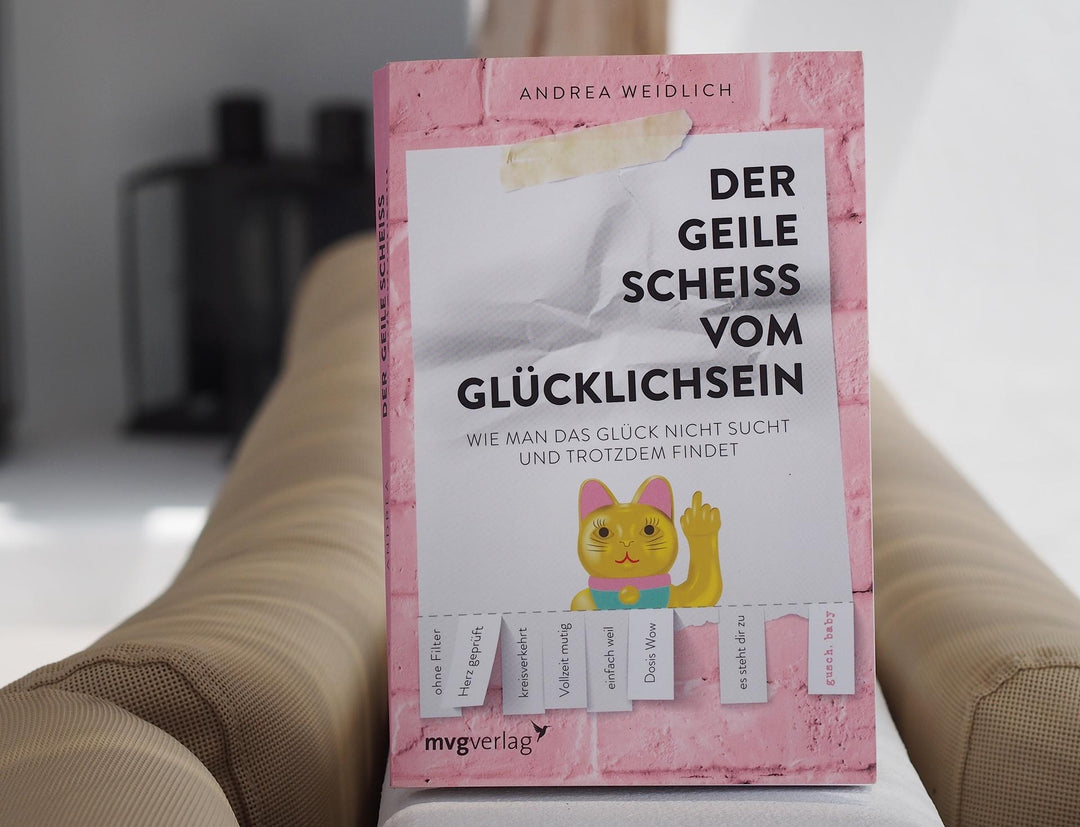 Der geile Scheiß vom Glücklichsein | Weidlich, Andrea
