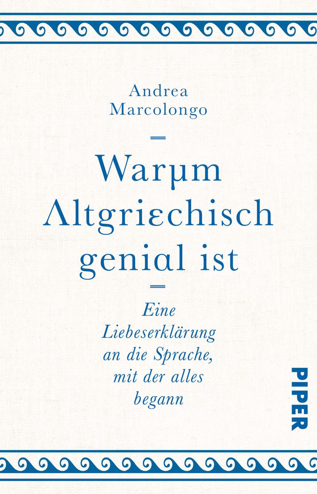 Warum Altgriechisch genial ist | Marcolongo, Andrea