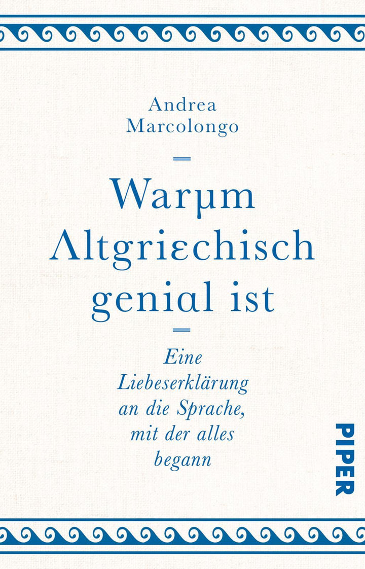 Warum Altgriechisch genial ist | Marcolongo, Andrea