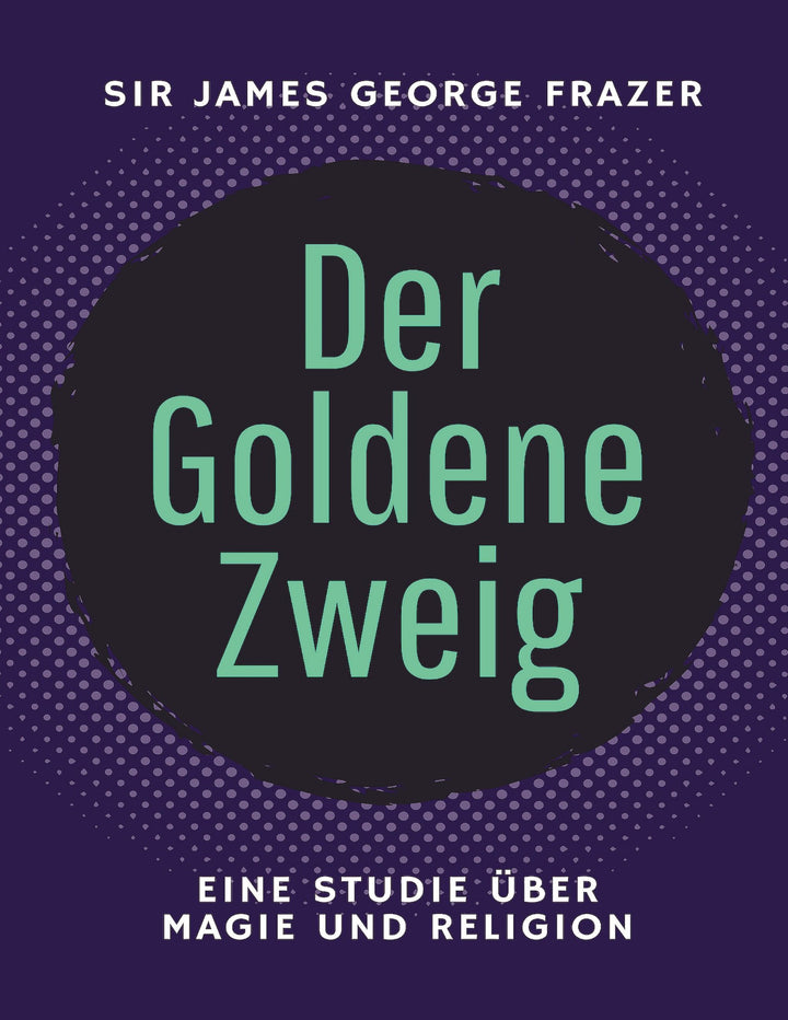 Der Goldene Zweig | Frazer, James George | Wagner, Sophia
