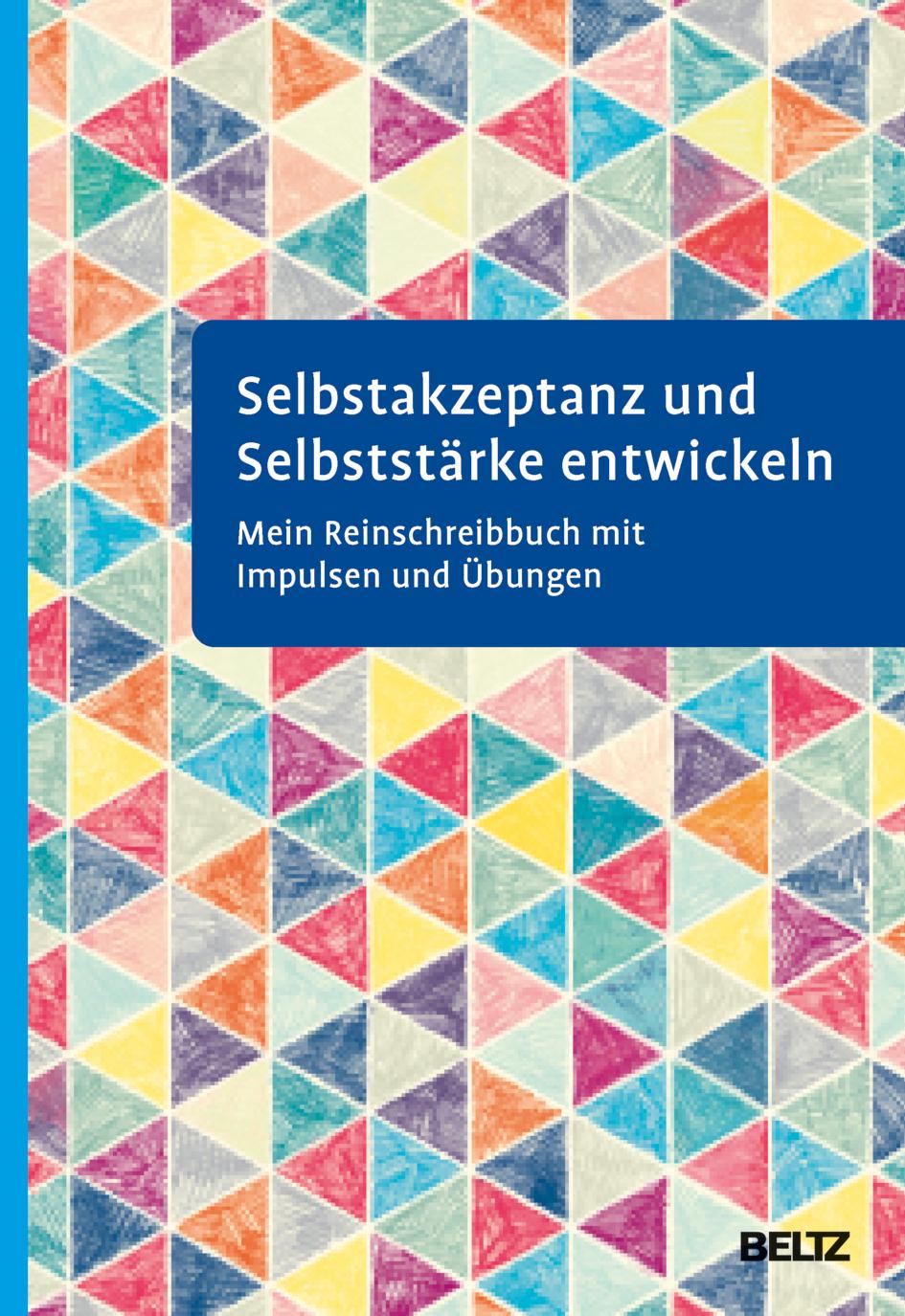 Selbstakzeptanz und Selbststärke entwickeln. Mein Reinschreibbuch | -