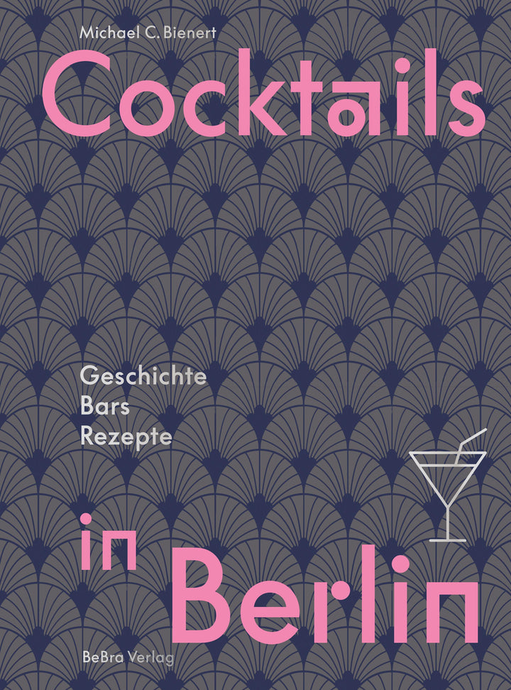 Cocktails in Berlin | Bienert, Michael C.