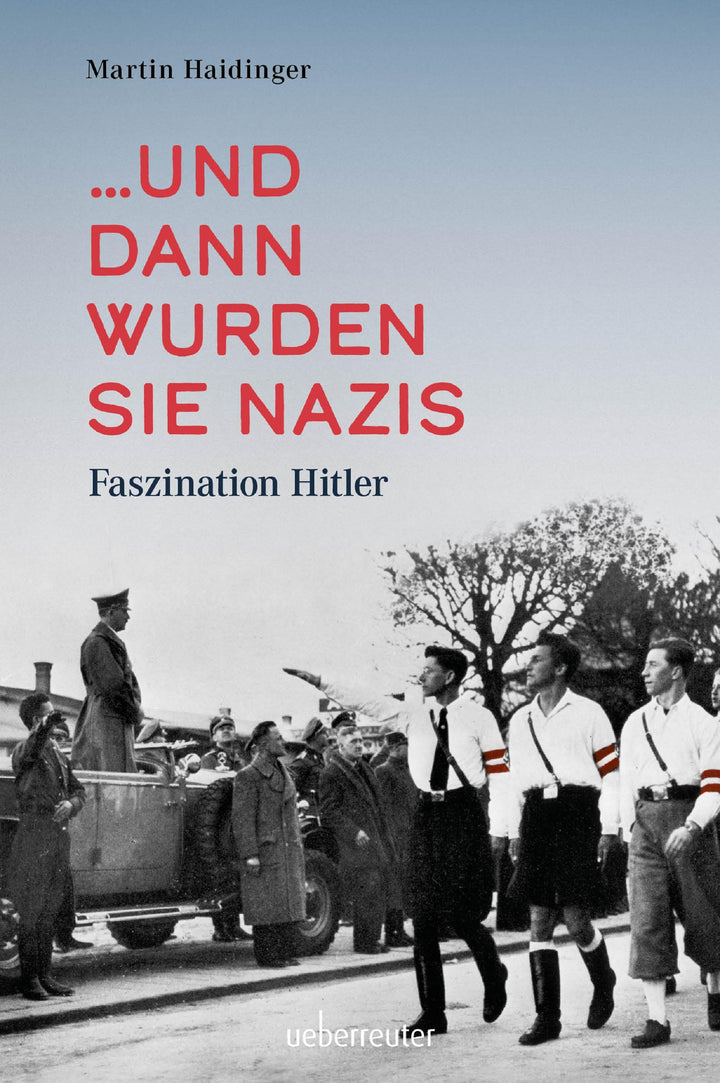 ... und dann wurden sie Nazis | Haidinger, Martin