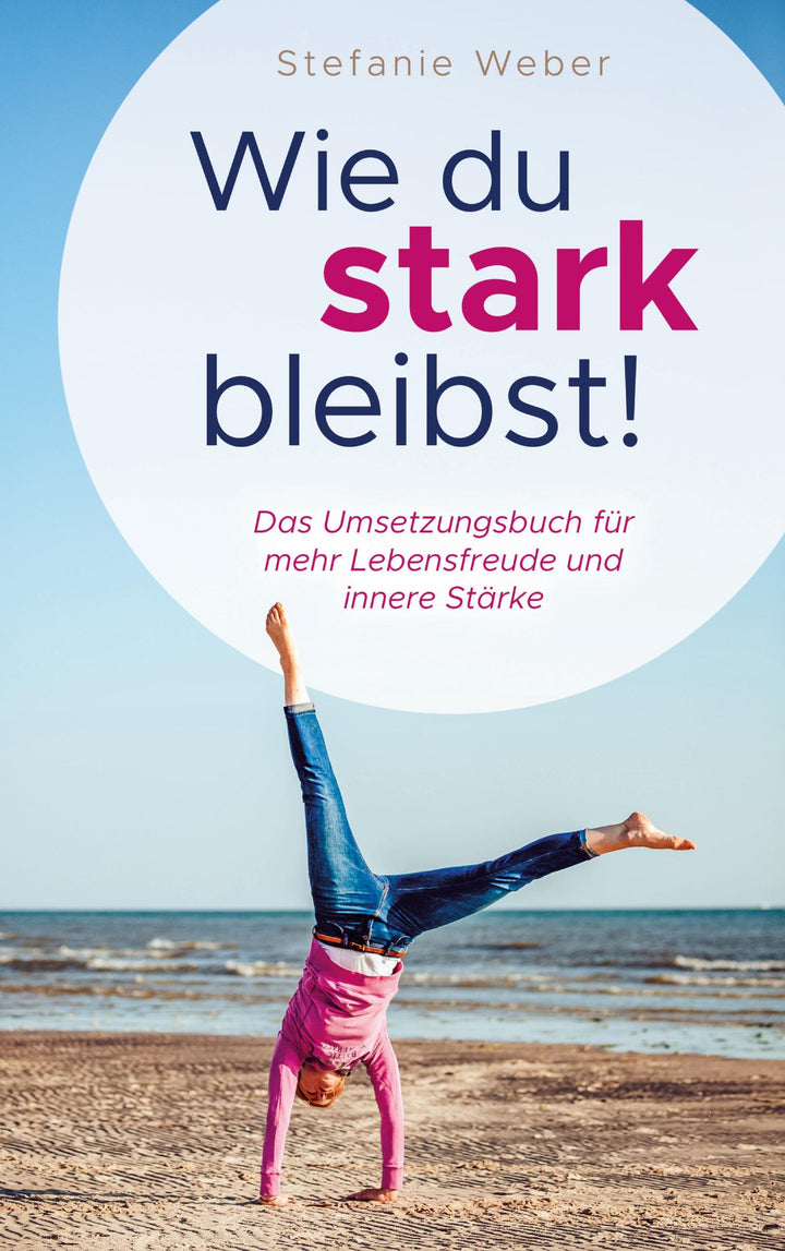 Wie du stark bleibst! | Weber, Stefanie