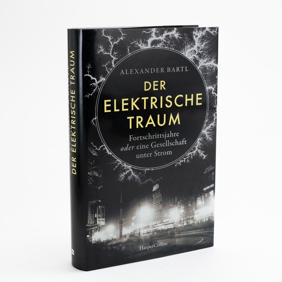 Der elektrische Traum. Fortschrittsjahre oder eine Gesellschaft unter Strom ...