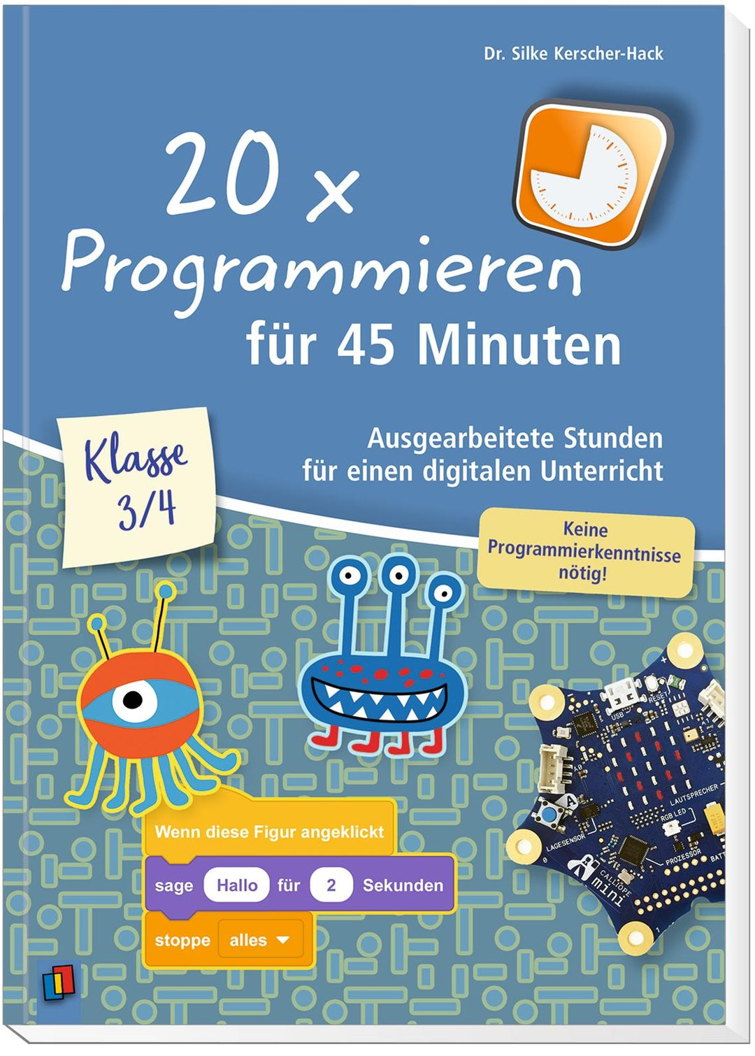 20 x Programmieren für 45 Minuten - Klasse 3-4 | Kerscher-Hack, Silke