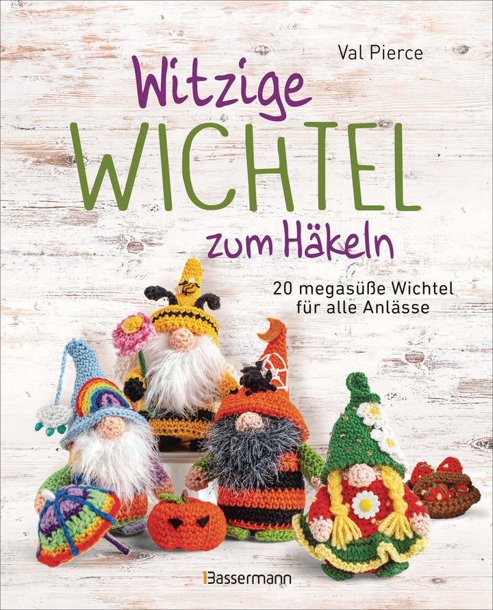 Witzige Wichtel zum Häkeln - 20 megasüße Wichtel für alle Anlässe | Pierce, Val